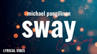 Sway  Michael Bublé Michael PangilinanCoverLyrics [upl. by Esiuqram]