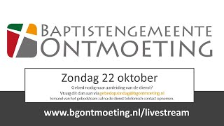 Zondag 22 oktober 2023  Livestream Baptistengemeente Ontmoeting [upl. by Afirahs766]