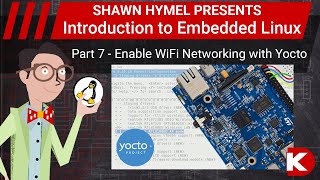 Introduction to Embedded Linux Part 7  Enable WiFi Networking with Yocto  DigiKey Electronics [upl. by Columbine776]