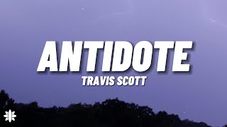 Travis Scott  Antidote Lyrics [upl. by Locklin358]