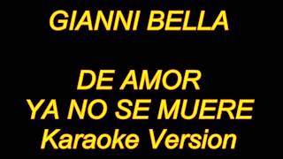 Gianni Bella  De Amor Ya No Se Muere Karaoke Lyrics NUEVO [upl. by Venezia167]