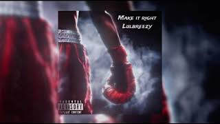 Lul Breezy  Make it Right Official Audio [upl. by Eintrok]