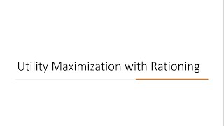 Utility Maximization with Rationing [upl. by Greiner559]