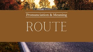 How to Pronounce Route  British Pronunciation amp Meaning [upl. by Dori]