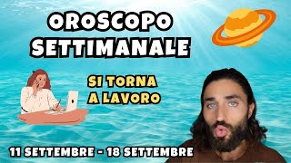 OROSCOPO DELLA SETTIMANA DAL 11 SETTEMBRE AL 18 SETTEMBRE [upl. by Calloway991]