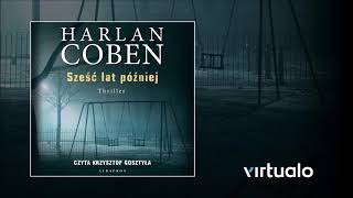 Harlan Coben quotSześć lat późniejquot audiobook Czyta Krzysztof Gosztyła [upl. by Idner]