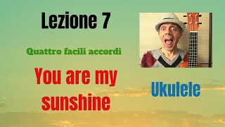 Ukulele per principianti  LEZIONE 7  YOU ARE MY SUNSHINE [upl. by Rashida397]