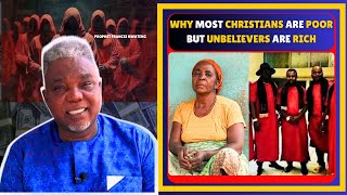 WHY CHRISTIANS ARE POOR BUT UNBELIEVERS ARE RICH AND SUCCESSFUL IN LIFE  PROPHET FRANCIS KWATENG [upl. by Yllas]