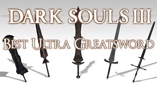 BEST ULTRA GREATSWORD  Dark Souls 3 [upl. by Sonny]