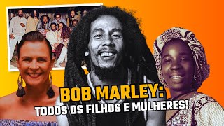 BOB MARLEY TODAS AS MULHERES E FILHOS DO REI DO REGGAE EM ORDEM CRONOLÓGICA [upl. by Eladnar]