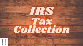 Basics 101 IRS Tax Collection and You [upl. by Lewanna]