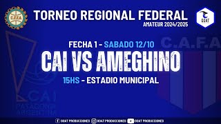 CAI VS AMEGHINO  TORNEO REGIONAL AMATEUR 2024  fecha 1  GOAT PRODUCCIONES [upl. by Alejoa]