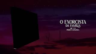 O Exorcista da Família  MC VV PROD LAUNZERA [upl. by Treacy]