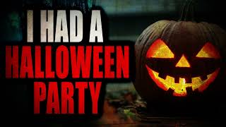 “I had a Halloween party Only one person showed up”  Creepypasta Storytime [upl. by Eckart266]