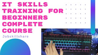 IT Skills Training for beginners  Complete Course [upl. by Eahs447]