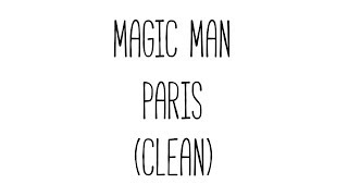 Magic Man  Paris Clean [upl. by Assenab243]