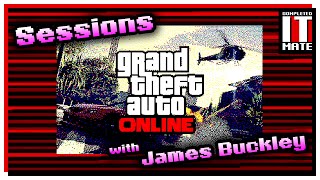 Sessions  GTA Online with James Buckley 3 [upl. by Egap]