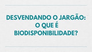 Desvendando o Jargão Farmácia Simplificada – O que é Biodisponibilidade [upl. by Alpheus]