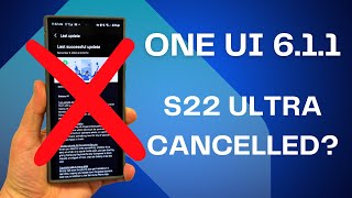 Galaxy S22 Ultra One UI 611 Update Cancelled by Samsung [upl. by Arraek769]