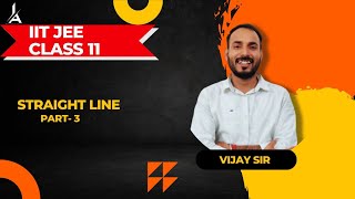 STRAIGHT LINES CLASS 11 Part 3 JEE MAIN amp ADVANCED  by Vijay sir straightlinesclass11 [upl. by Dloniger]