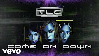 TLC  Come On Down Official Audio [upl. by Ham813]