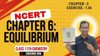 Class 11 Chemistry NCERT Exercise Solutions  Exercise  744  Chapter 6  Equilibrium [upl. by Annat]