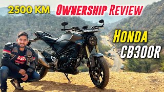 Honda CB300R  2500 KM Ownership Review  Pros amp Cons  Dont Buy Without Watching This [upl. by Godred117]