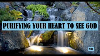 PURIFYING YOUR HEART TO SEE GOD [upl. by Arramahs]