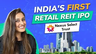 Indias first retail REIT Nexus Select Trust REIT IPO  Should you apply in Nexus REIT IPO [upl. by Australia]