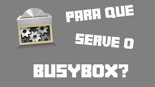 PARA QUE SERVE O BUSYBOX COMO INSTALÁLO CORRETAMENTE [upl. by Gordan]