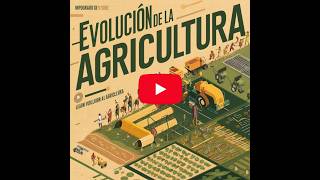 HISTORIA Y EVOLUCIÓN tecnológica de la AGRICULTURA ¡ De la Cosecha Manual a la Automatizada [upl. by Berl]