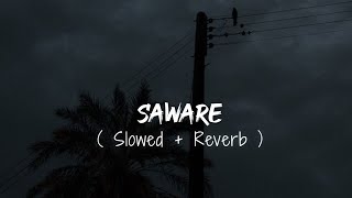 Saware   Slowed  Reverb   Arijit Singh  Sad Songs [upl. by Eikcor]