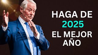 Cómo Hacer De 2025 EL MEJOR AÑO  Brian Tracy en español [upl. by Drislane838]