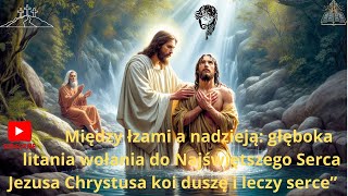 Wołaj do Serca Jezusa i poczuj siłę Jego miłości w każdym słowie tej litanii To zmienia życie [upl. by Cris251]