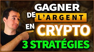 3 STRATÉGIES Pour GAGNER De LARGENT Avec Les CRYPTOS  💰 [upl. by Christiana]