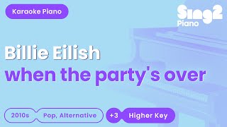 Billie Eilish  when the partys over Higher Key Piano Karaoke [upl. by Scuram967]