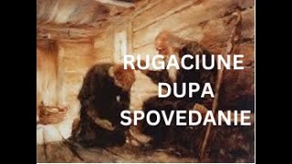 Rugaciune dupa Spovedanie [upl. by Layor]