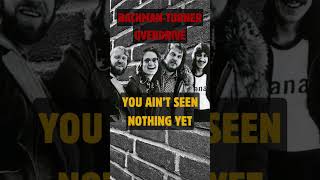 BACHMANTURNER OVERDRIVE  YOU AINT SEEN NOTHING YET [upl. by Hemphill]