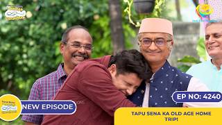 NEW Ep 4240  Tapu Sena ka Old Age Home Trip  Taarak Mehta Ka Ooltah Chashmah तारक मेहता [upl. by Learsi]