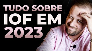 Tudo sobre IOF em 2023 [upl. by Fitz]