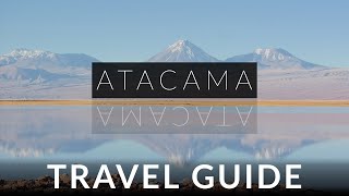 Atacama Chile Travel Guide  See the Natural Wonders [upl. by Lora]