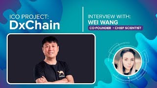 ICO quotDXCHAINquot interview with Wei Wang ENG Provide Solutions to Big Data Problems [upl. by Katie]