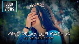 Mind Relax Lofi Song  Mind Relax Lofi Mashup  Mind Fresh Lofi Songs  Slowed and Reverb [upl. by Bronwyn]