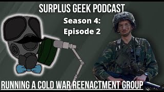 Running a Cold War Reenactment Group  Surplus Geek Podcast  S4E2 [upl. by Rust]