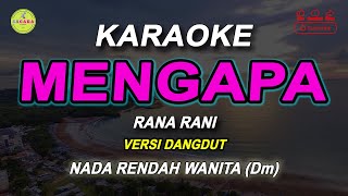 MENGAPA  Karaoke Nada WANITA  RANA RANI   Versi Dangdut Original [upl. by Kristoffer429]