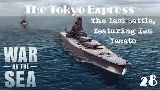 The last battle featuring IJN Yamato  The Tokyo Express  USN E28  War on the Sea [upl. by Windsor551]