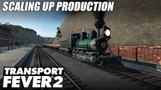 Scaling Up Production  Transport Fever 2  EP 7 [upl. by Ahmar770]