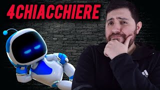 4CHIACCHIERE  Addio Concord benvenuto Astro Bot [upl. by Sarina]