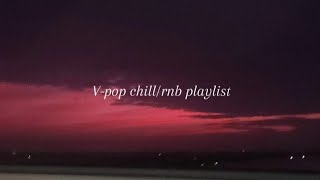 playlist chill vietnamese rnb ◇ [upl. by Enaxor706]