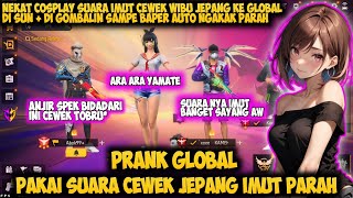 PRANK GLOBAL PAKE SUARA CEWEK JEPANG DI GODAIN COWOK GLOBAL SAMPE BAPER AUTO NGAKAK  FREE FIRE [upl. by Laekim]